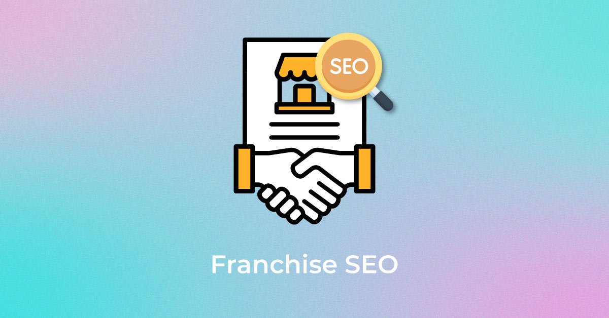Read more about the article Franchise SEO: Top 7 Strategies to Dominate Search Rankings