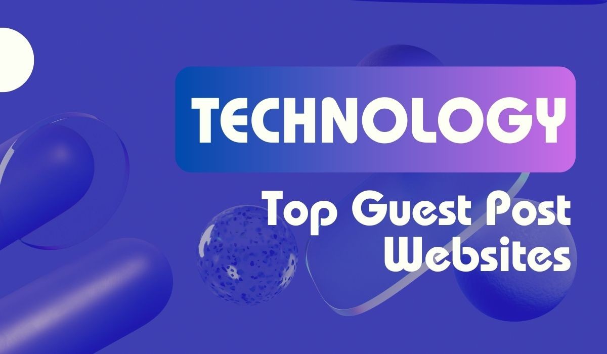 Top Technology Guest Post Sites for 2025 [Paid]