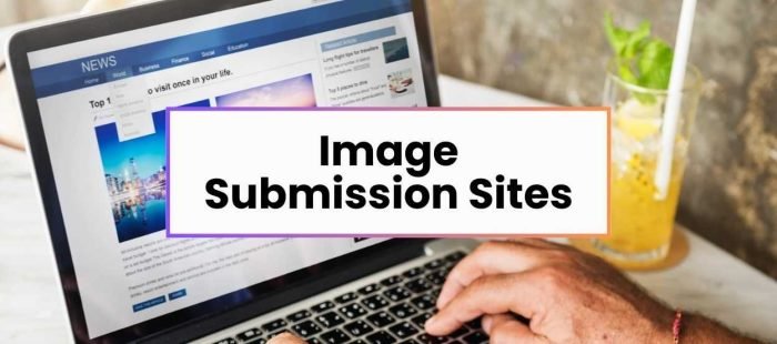 Image Submission Sites – Best Places to Boost Your Visual Reach